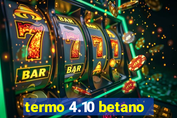 termo 4.10 betano